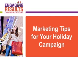 Marketing Tips
for Your Holiday
Campaign
 