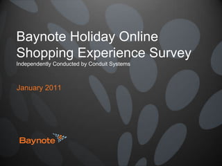 Baynote Holiday Online Shopping Experience SurveyIndependently Conducted by Conduit Systems January 2011 