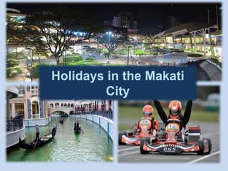 Holidays in the Makati
City
 