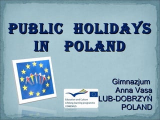 Public  holidays In  poland Gimnazjum  Anna Vasa GOLUB-DOBRZYŃ POLAND 