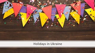 Holidays in Ukraine
 