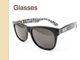 Glasses
 