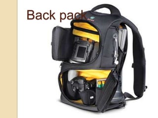 Back pack
 