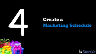 Create a 
Marketing Schedule  