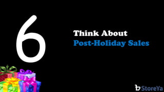 Think About 
Post-Holiday Sales  