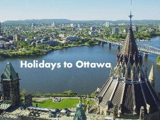 Holidays to Ottawa
 