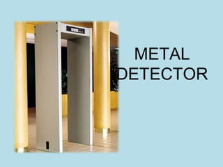 METAL DETECTOR