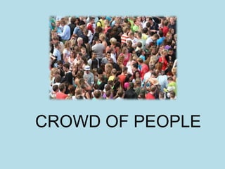 CROWD OF PEOPLE