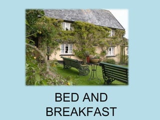 BED AND BREAKFAST