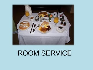 ROOM SERVICE