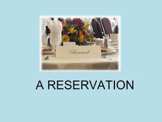 A RESERVATION