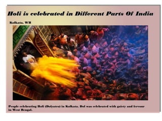 Holi is celebrated in different part of india