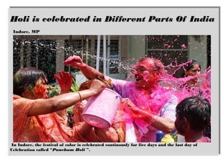 Holi is celebrated in different part of india