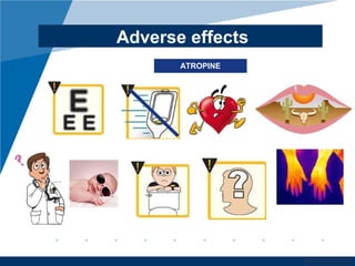www.company.com
Adverse effects
ATROPINE
 