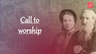 Call to
worship
 