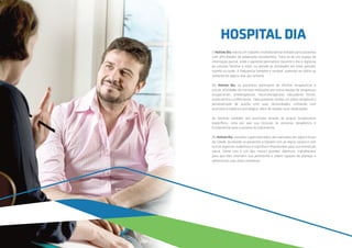 O Holiste Dia realiza um trabalho multidisciplinar voltado para pacientes
com dificuldades de adaptação sociofamiliar. Trata-se de um espaço de
internação parcial, onde o paciente permanece durante o dia e regressa
ao convívio familiar à noite, ou atende às atividades em meio período:
manhã ou tarde. A frequência também é variável, podendo ser diária ou
somente de alguns dias por semana.
No Holiste Dia, os pacientes participam de oficinas terapêuticas e
outras atividades de convívio realizadas por nossa equipe de terapeutas
ocupacionais, arteterapeutas, musicoterapeutas, educadores físicos,
nutricionista e enfermeiras. Cada paciente recebe um plano terapêutico
personalizado de acordo com suas necessidades, contando com
assistência médica e psicológica, além de receber suas medicações.
As famílias também são assistidas através de grupos terapêuticos
específicos, uma vez que sua inclusão no processo terapêutico é
fundamental para o sucesso do tratamento.
No Holiste Dia, passeios supervisionados são realizados em alguns locais
da cidade, auxiliando os pacientes a lidarem com as regras sociais e com
outros aspectos subjetivos e cognitivos importantes para sua reinserção
social. Como isso é um dos nossos grandes objetivos, trabalhamos
para que eles retomem sua autonomia e sejam capazes de planejar e
administrar suas vidas cotidianas.
HOSPITAL DIA
 