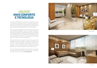 A inserção da Ambientoterapia numa Semi UTI Psiquiátrica inspirou
a construção de um espaço de vivência e socialização agradável, mas
que preserva uma sólida estrutura hospitalar (médico psiquiátrica) com
todos os recursos de segurança, equipamentos e pessoal especializado
para o atendimento de portadores de transtornos mentais graves.
Através da construção de grandes áreas a céu aberto, de salas específicas
para atendimentos psicológicos e médicos, individuais e de grupo, de
rotas de acesso que preservem a privacidade dos pacientes, da separação
física de ambientes diversos, de área de lazer e de atividade física, piscina
com raia, quadra poliesportiva e academia de ginástica completa dentre
outros equipamentos, realizamos um projeto arquitetônico pensado
para inserir o paciente em nossa proposta técnica.
Para o aprimoramento das relações institucionais, nossa nova estrutura
também oferece melhores condições de trabalho e qualidade de vida
para todos os nossos colaboradores, equipe técnica e administrativa.
Para eles, o projeto contemplará: cozinha industrial, refeitório, área
de descanso e lazer, sala de conferência e treinamentos, escritórios
planejados com mobiliário ergonômico e estacionamento privativo.
Assim, além de ampliar a qualidade do serviço prestado, a construção da
nova clínica vem fortalecer o conceito que norteia todo o trabalho que,
há 15 anos, realizamos em Salvador: cuidar de pessoas.
HOLISTE
MAISCONFORTO
ETECNOLOGIA
Consultório
Sala de espera
 