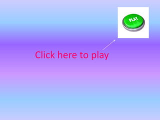 Click here to play
 