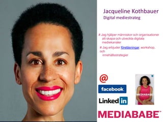 Digital mediestrateg


# Jag hjälper människor och organisationer
   att skapa och utveckla digitala
   mediekanaler
# Jag erbjuder föreläsningar, workshop,
och
  innehållsstrategier
 