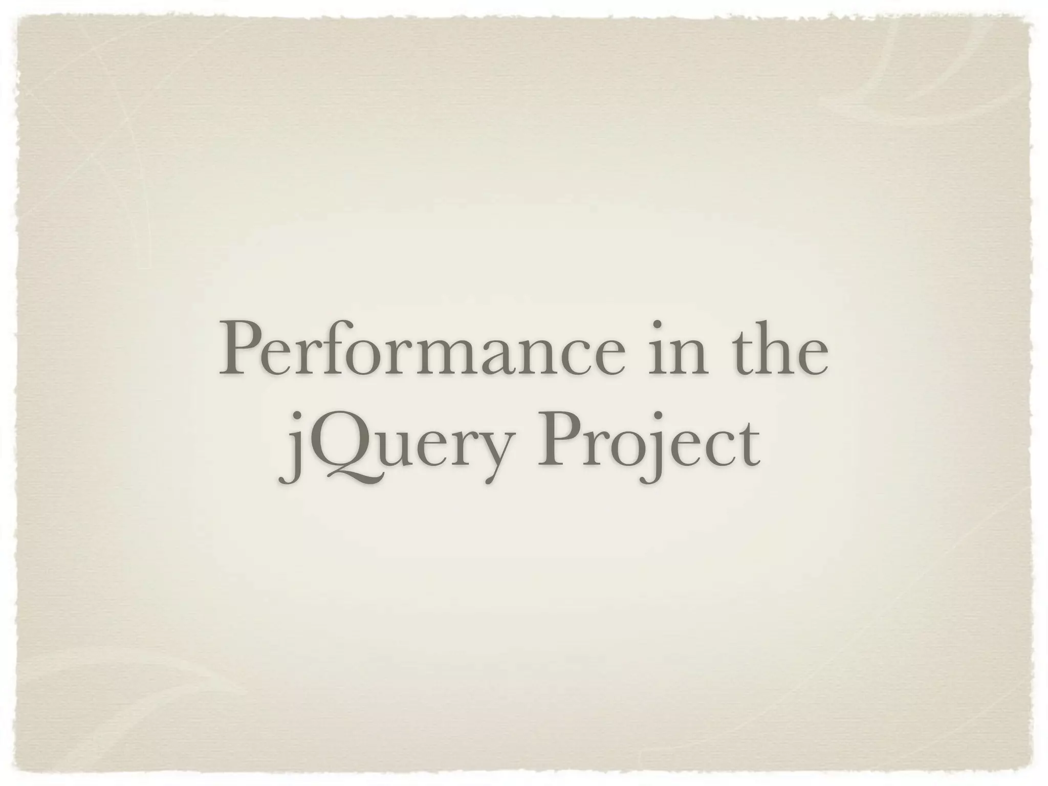 Performance in the
  jQuery Project
 