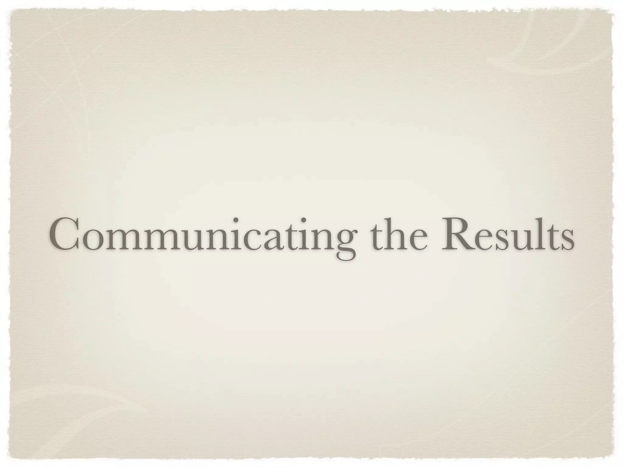 Communicating the Results
 