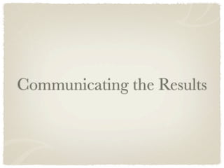 Communicating the Results
 