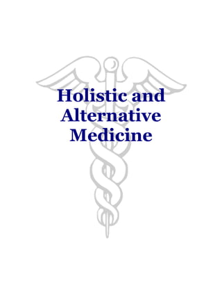 Holistic and
Alternative
Medicine
 