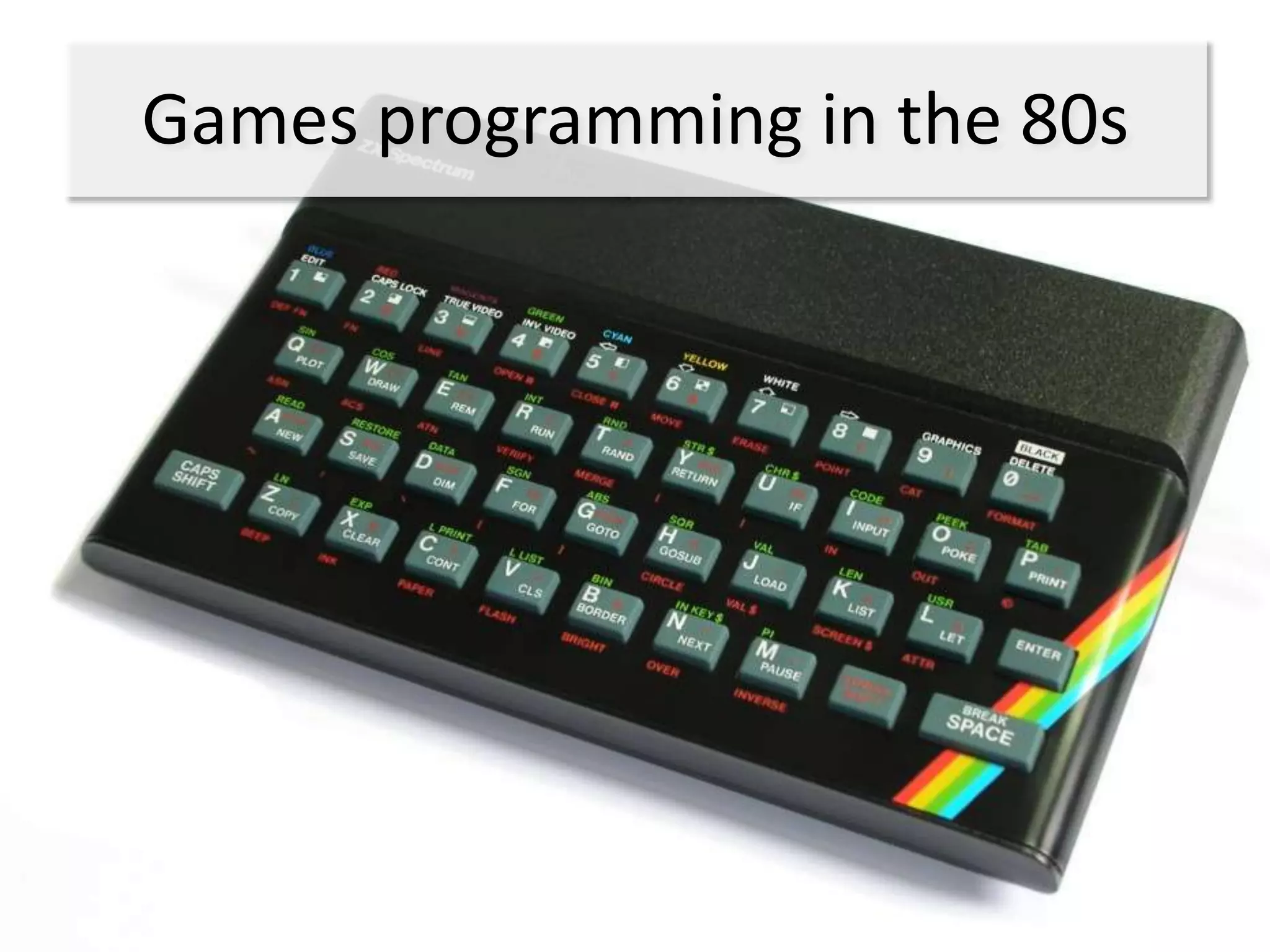 Games programming in the 80s
 