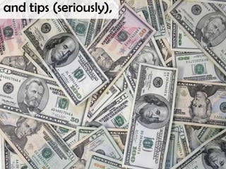  and tips (seriously), 
