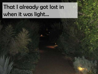 That I already got lost in when it was light…