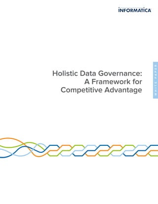 Holistic Data Governance:
A Framework for
Competitive Advantage
WHITEPAPER
 