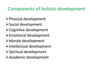 Holistic development | PPTX | Parenting | Family and Relationships