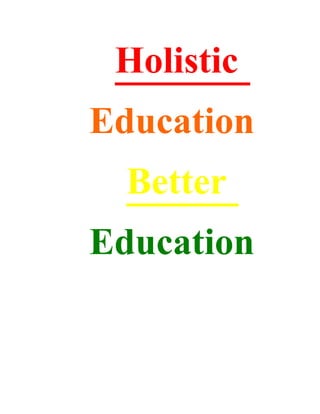 Holistic
Education
  Better
Education
 