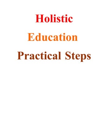 Holistic
  Education
Practical Steps
 