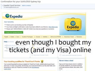 even though I bought my
tickets (and my Visa) online
 