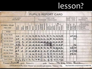 lesson?
http://www.flickr.com/photos/pjern/2150873799
 