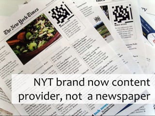 NYT brand now content
provider, not a newspaper
 