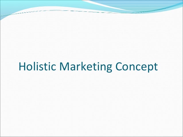 holistic marketing concept Definition of holistic: all encompassing view based on the knowledge of the nature, functions, and properties of the components, their interactions, and their relationship to the whole when looking at the relationship between two things, correlation and causation are concepts that are often confused correlation refers to things that. holistic marketing concept Definition of holistic: all encompassing view based on the knowledge of the nature, functions, and properties of the components, their interactions, and their relationship to the whole when looking at the relationship between two things, correlation and causation are concepts that are often confused correlation refers to things that.