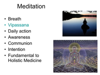 Meditation Breath Vipassana Daily action Awareness Communion Intention Fundamental to Holistic Medicine 