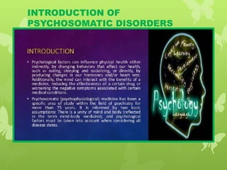 INTRODUCTION OF
PSYCHOSOMATIC DISORDERS
 