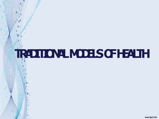 T
R
A
D
IT
I
O
N
A
LM
O
D
E
L
SO
FH
E
A
L
T
H
 