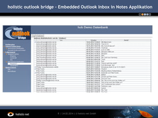 holistic outlook bridge – Embedded Outlook Inbox in Notes Applikation

8 | 24.02.2014 | © holistic-net GmbH

 