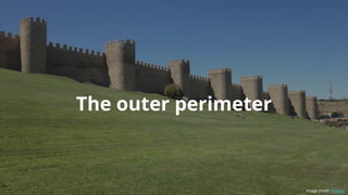 The outer perimeter
Image credit: Pixabay
 