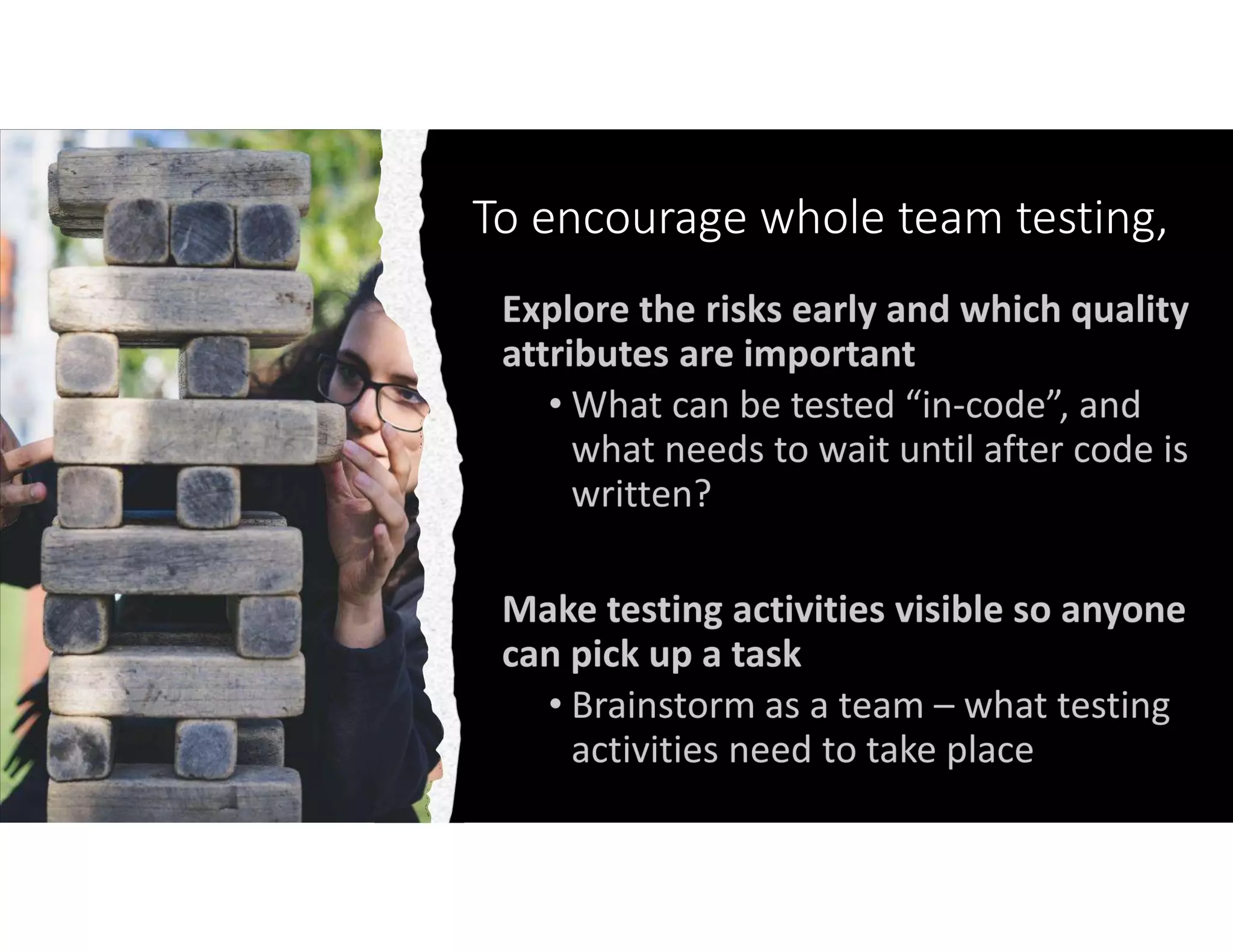 @janetgregoryca
To encourage whole team testing,
 