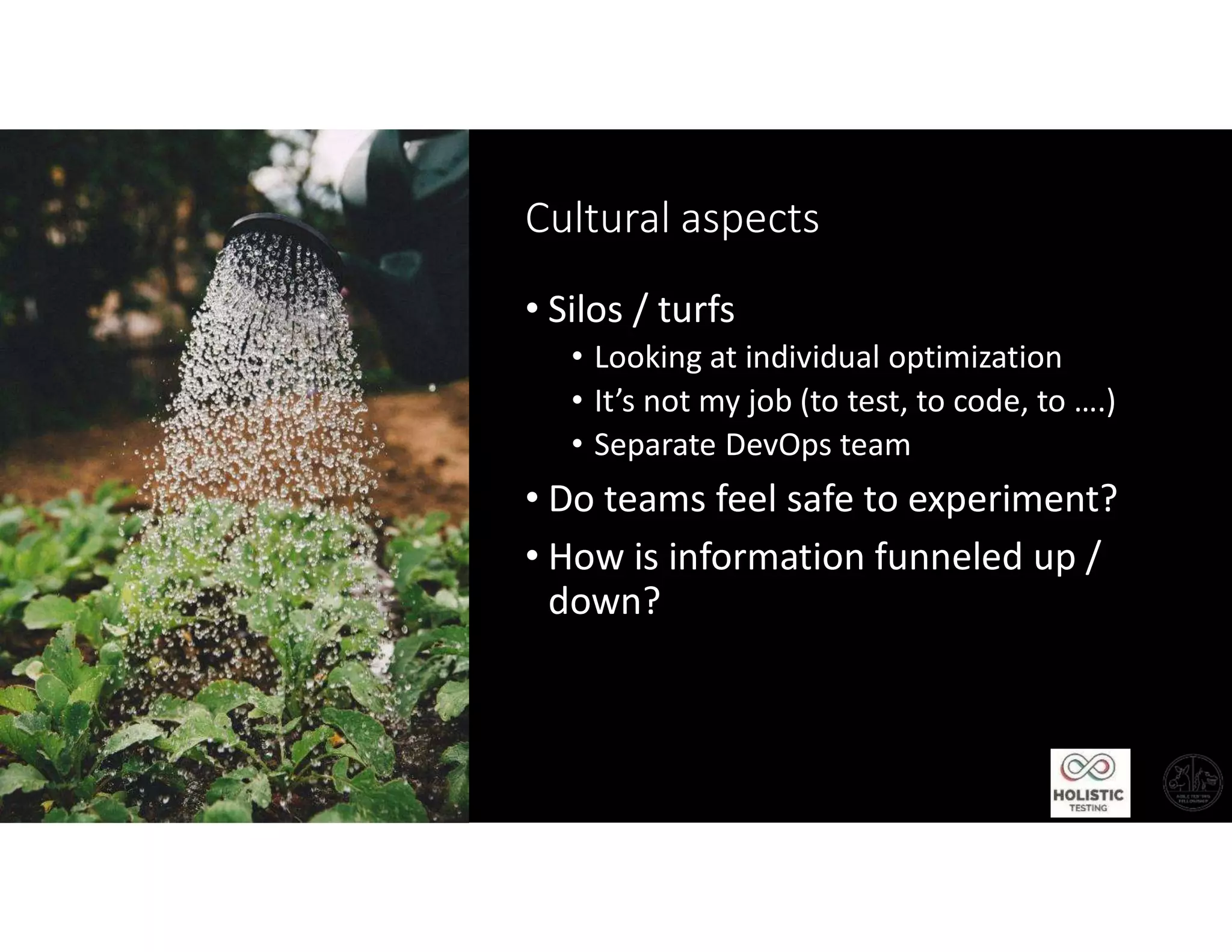 @janetgregoryca
Cultural aspects
• Silos / turfs
• Looking at individual optimization
• It’s not my job (to test, to code, to ….)
• Separate DevOps team
• Do teams feel safe to experiment?
• How is information funneled up /
down?
 
