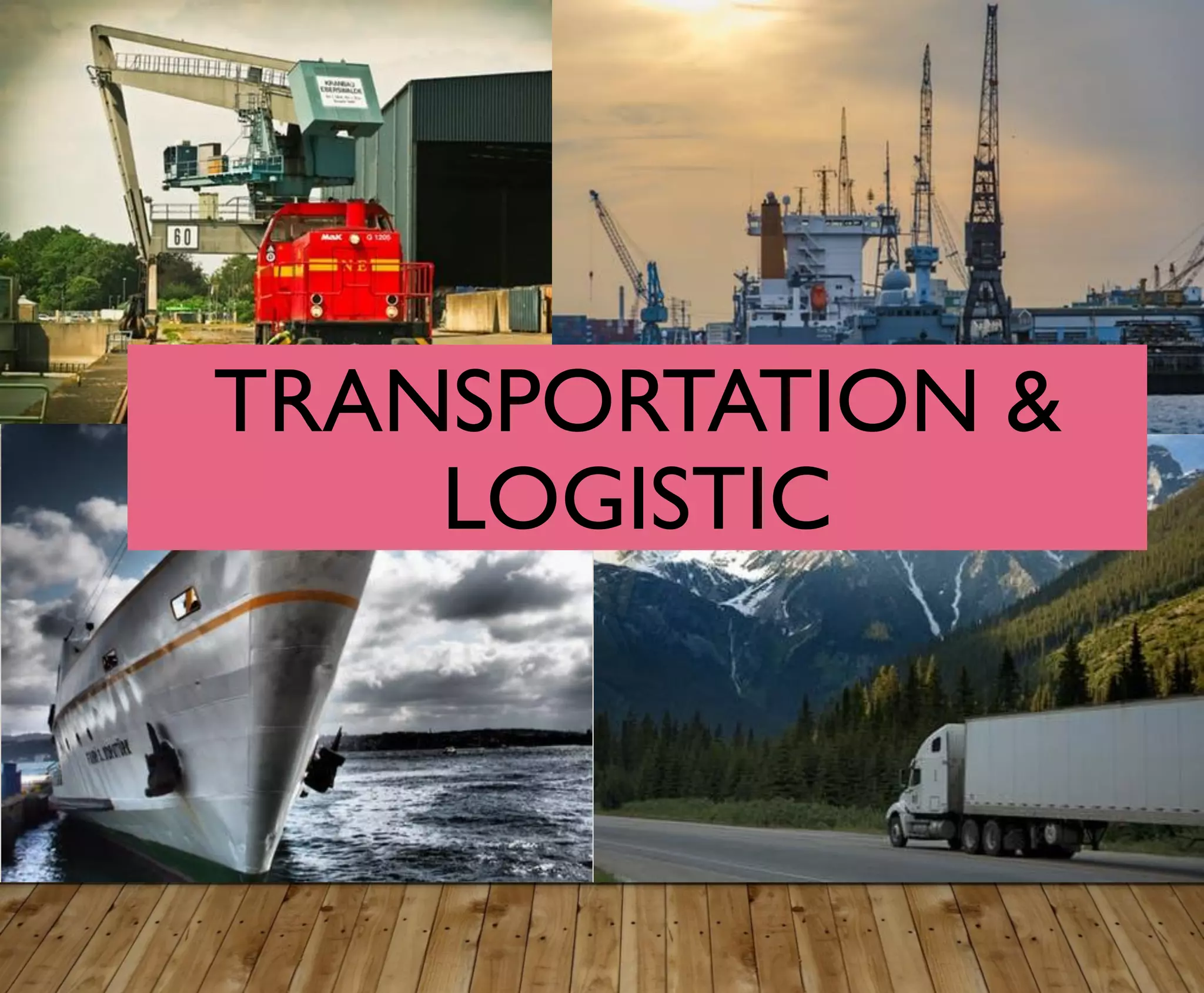 TRANSPORTATION &
LOGISTIC
 