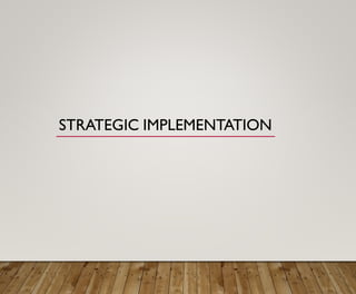 STRATEGIC IMPLEMENTATION
 