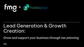 Lead Generation & Growth
Creation:
Grow and support your business through tax planning
1
+
 