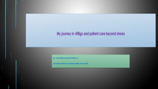 My journey in vitiligo and patient care beyond shores
Dr. anantha prasad holla p
Founder director melanosite and vitals
Dr. anantha prasad holla p
Founder director melanosite and vitals
 