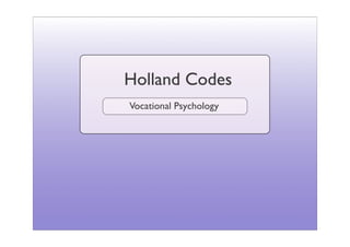 Holland Codes
Vocational Psychology
 